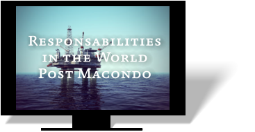Responsabilities  in the World  Post Macondo